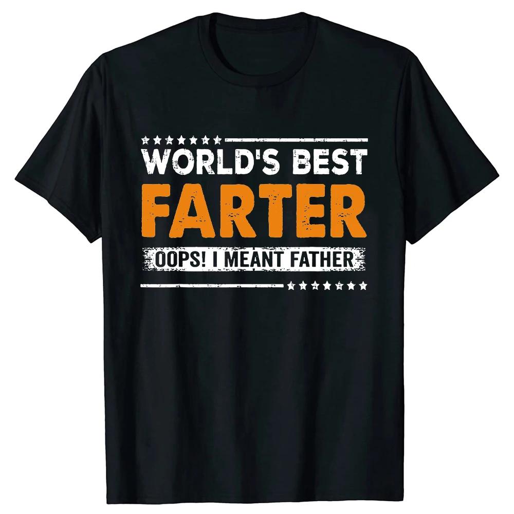Fathers Day Funny Worlds Best Farter I Mean Father Dad T Shirt Summer Graphic Streetwear Short Sleeve Birthday Gifts Tshirt