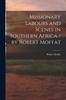 Libro Missionary Labours and Scenes In Southern Africa / by Robert Moffat