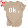 Just Say Ok Shirt Sarcastic Funny Unisex Tshirt Ok TShirt Motivational Slogan Tops High Quality Cotton Tops Aesthetic Clothes