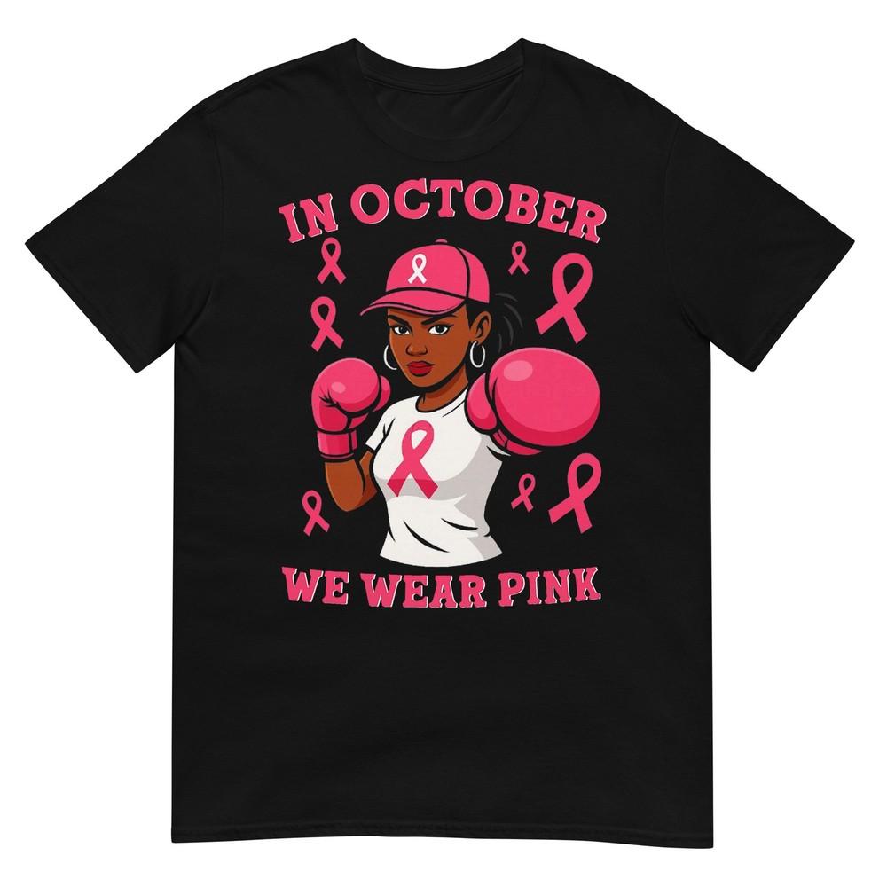 

Black African American in October We Wear Pink Breast Cancer T-Shirt S