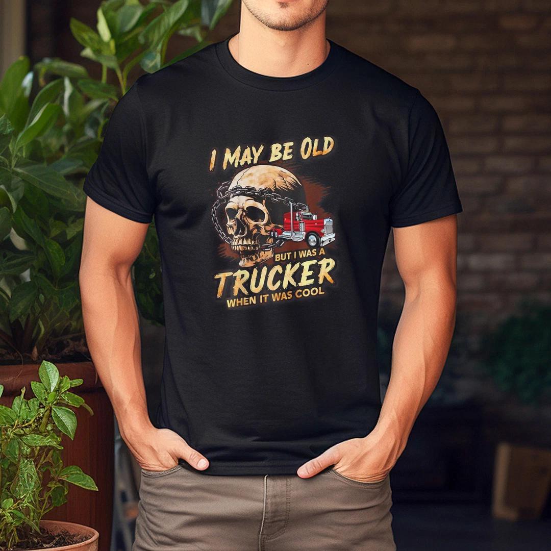I May Be Old But I was A Trucker When It was Cool T-Shirt 2XL