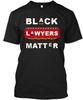 Black Lawyers Matter Original T-Shirt Made In the USA Size S To 5XL