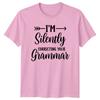 Im Silently Correcting Your Grammar Sarcastic Funny Adult TShirt