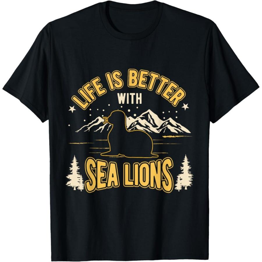 Life is better with Sea Lions T-Shirt S
