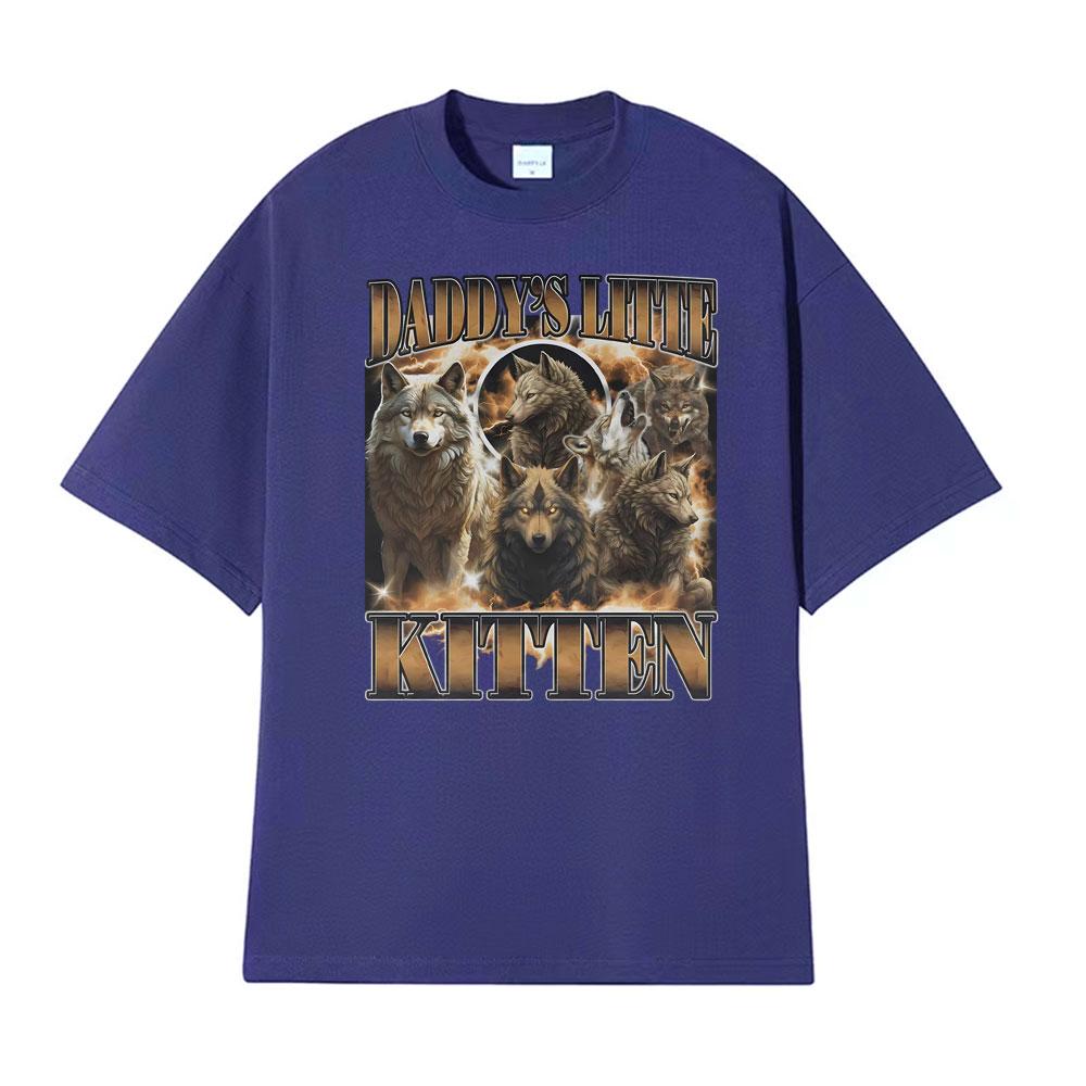 Daddys Little Kitten Print T Shirt Meme Alpha Wolf Werewolf 90s Vintage Tshirts Men Women Fashion Oversized Hot Sale T Shirts