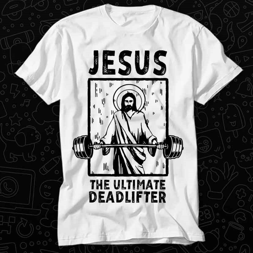 

Jesus The Ultimate Deadlifter Gym Working Out Fitness T Shirt 564 4XL