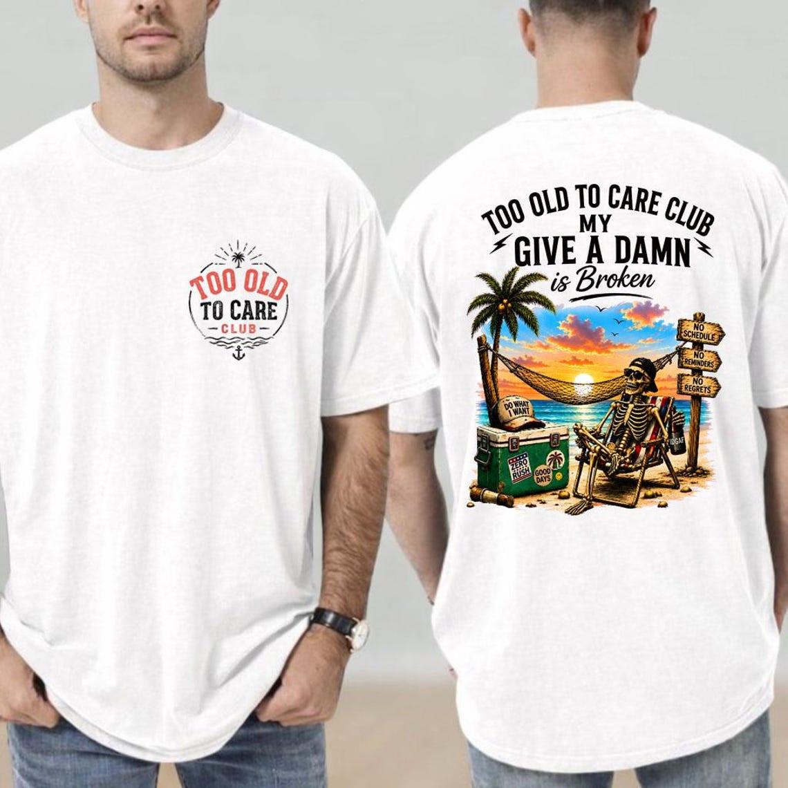 Too Old to Care Club Shirt | My Give a Damn Is Broken Funny Tee S