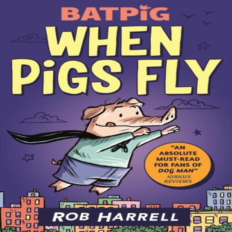 Batpig When Pigs Fly by Rob Harrell Paperback Book 9781529510270