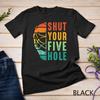 Retro Vintage Shut Your Five Hole Funny Ice Hockey Goalie T-Shirt Unisex T-shirt