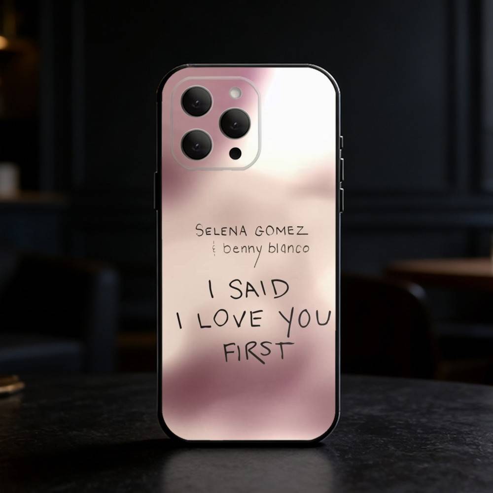 

Selena Gomez i Said Love You First Phone Case Silicone black Soft For IPhone 17,16,15,14,13,12,11,SE,Plus Pro Max iPhone15promax