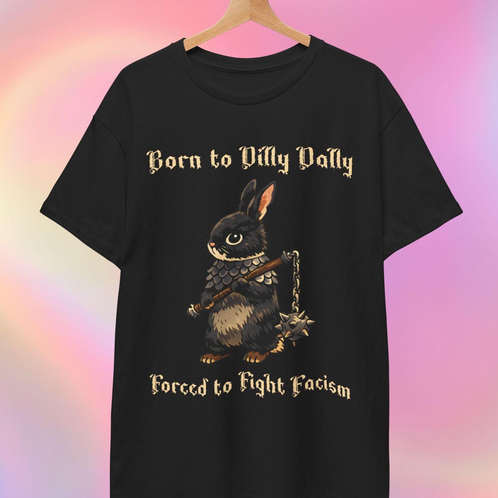 Born To Dilly Dally Forced To Fight Facism 3XL