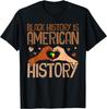 Black History Is American History African Pride Month T-Shirt