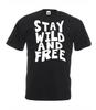 Unisex Black Stay Wild and Free Inspirational Human Nature Quote 100% Cotton T-shirt Mens Tees Top