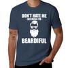 Dont Hate Me Because Im Beardiful Tshirt Big Size Short Sleeve Casual Top