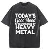 Newest Printed Tshirt Today Is Good Mood Is Sponsored By Heavy Metal Men's T-Shirts Comfortable Washed Clothes