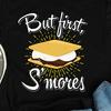 But First Smores Shirt, Camping Shirts, Smores Gifts, Faimly Vacation Shirts, Funny Camp Shirts