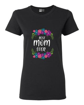 Ladies Best Mom Ever Mother's Day Gift Novelty DT T-Shirt Tee Unisex T-Shirt