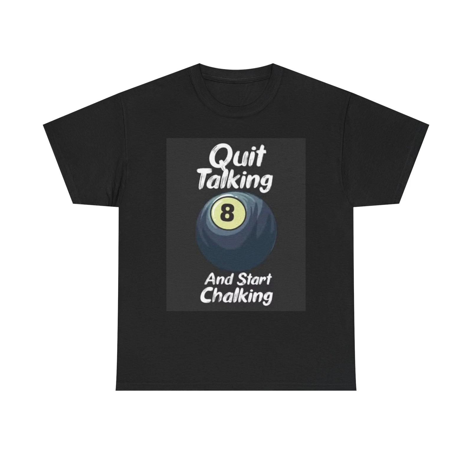 Men s and Women s T-shirts Quit talking Graphic M