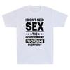 I Don't Need Sex The Government Fcks Me Everyday Funny Quote Retro Men's T- Shirt