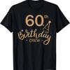 60th Birthday Crew 60 Party Crew Group Friends BDay Gifts T-Shirt