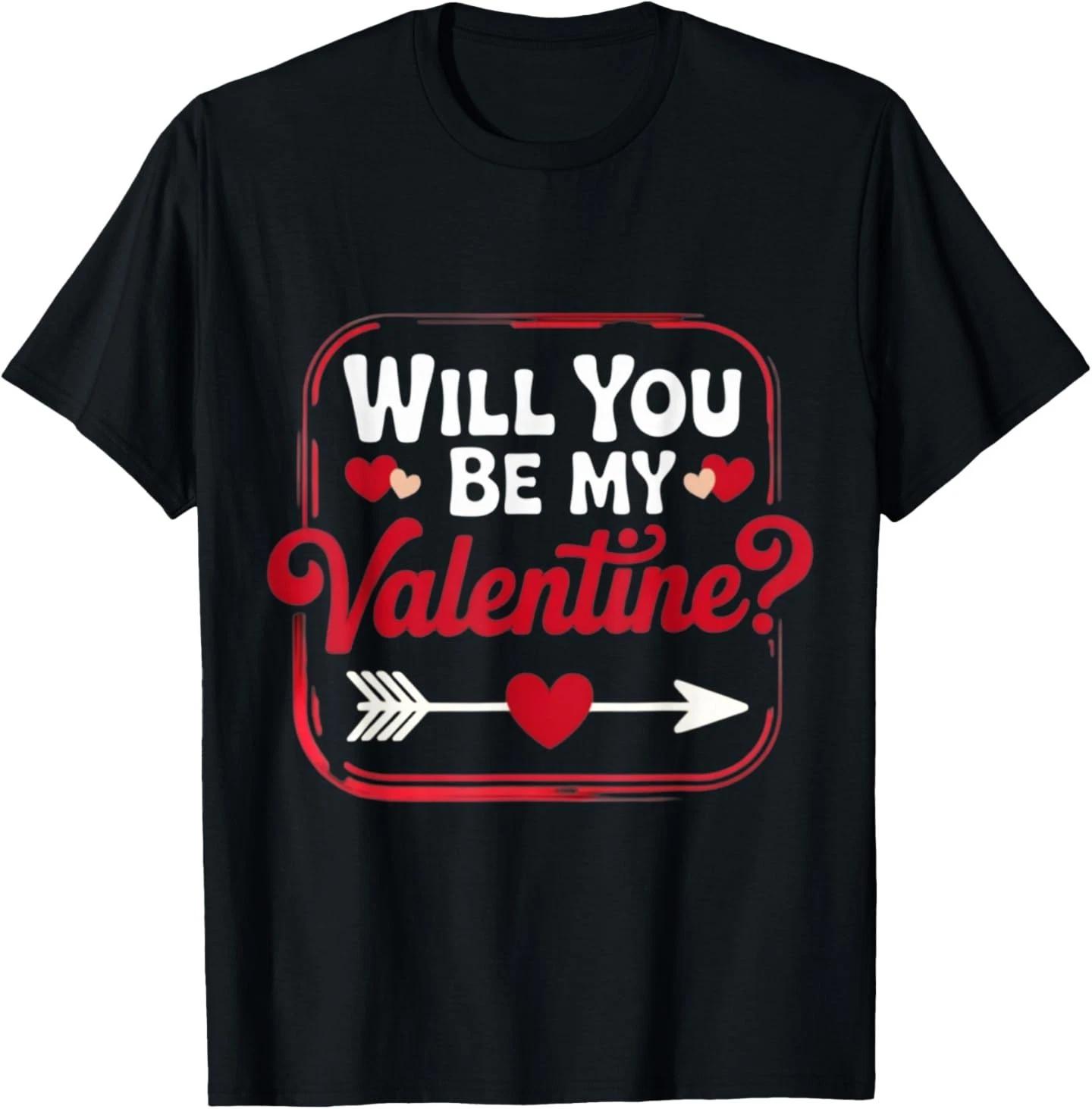 Will You Be My Valentine Valentine s Day Romantic T-Shirt S