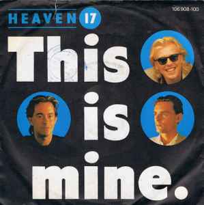 7inch Record HEAVEN 17  This Is Mine 106908 VIRGIN 1984 Europe Dance  Electronica Used