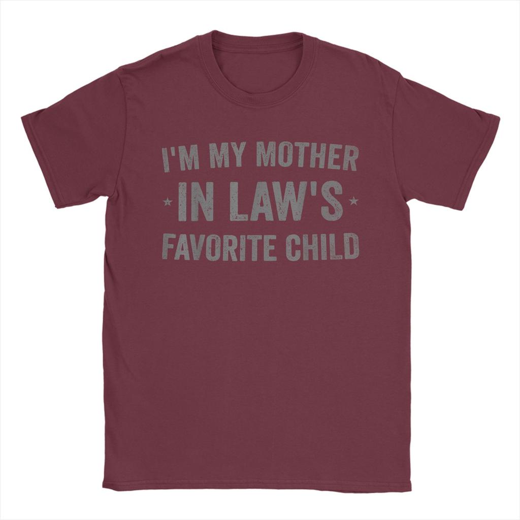 Im My Mother In Laws Favorite Child Funny Parent TShirt for Men Novelty Cotton Tees Short Sleeve T Shirts Printed Clothes