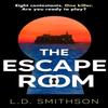 The Escape Room by L. D. Smithson Hardback Book 9780857504807