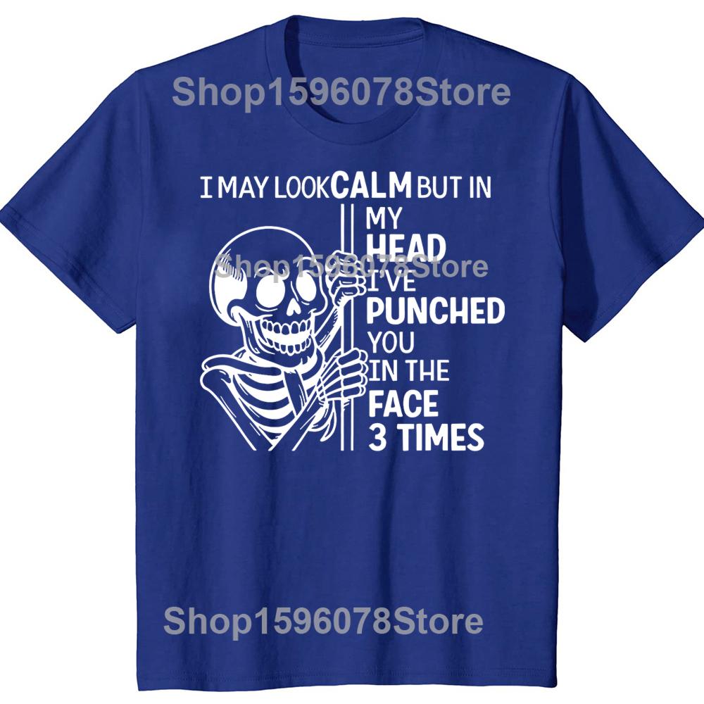 Skeleton I May Look Calm But In My Head Ive Punched You T Shirts Cotton Humor Streetwear Tee Short Sleeve Unisex Loose Clothing