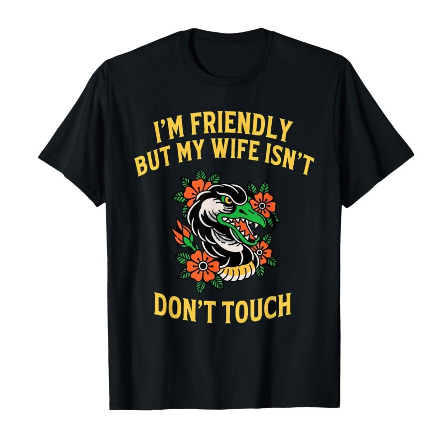 I m Friendly But My Wife Isn t_ Don t Touch Goose T-shirt For Men Women 100% Cotton T Shirts Short Sleeve Tops 0313-1 - Men s... S разноцветный