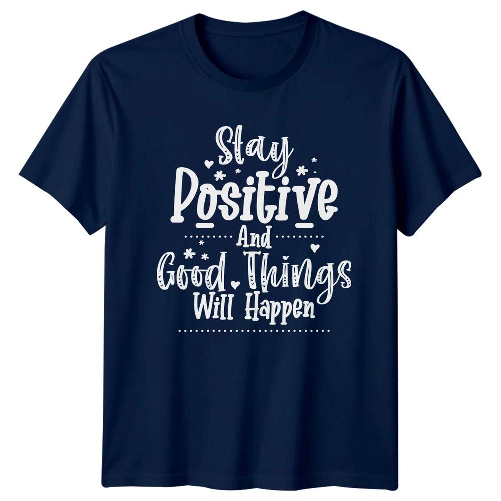 Stay Positive And Good Things Unisexs TShirt Positivity Motivation Gift For Her