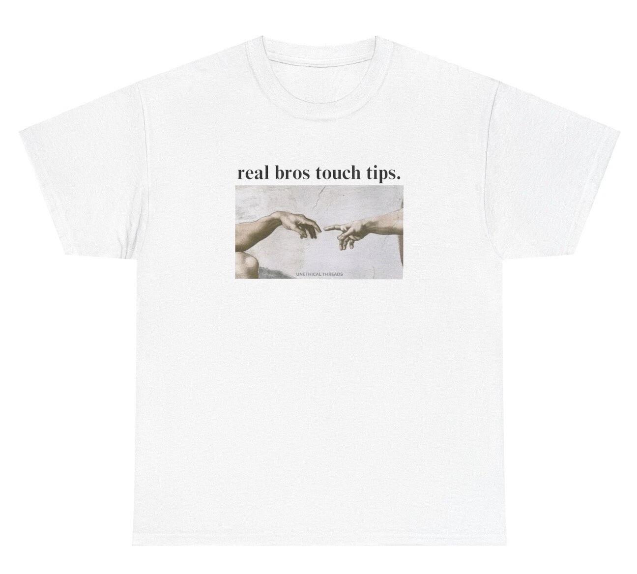 

Real Bros Touch Tips T Shirt Funny Adult Humor Inappropriate Friend Gag Gift Tee L