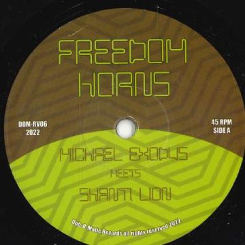 

7inch Record MICHAEL EXODUS, SHANTI LION - Freedom Horns / Freedom Dub DOMRV06 Dub O Matic EU 2022 Europe Reggae, Ska & Dub