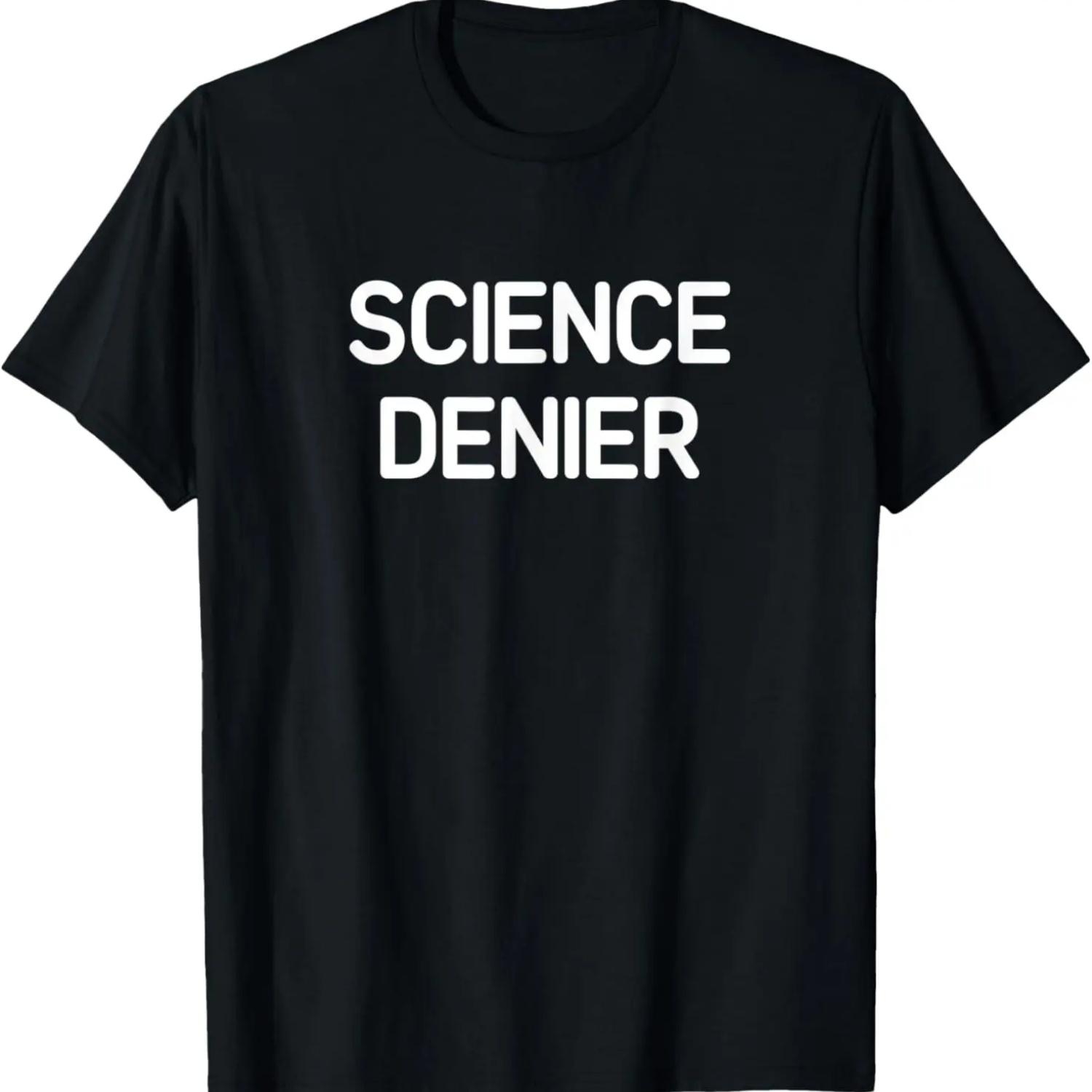 Science Denier, funny, jokes, sarcastic T-Shirt S