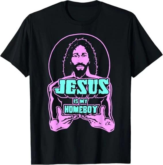 Jesus Is My Homeboy 80s Colours Best Gift Idea T-Shirt S-3XL XXL