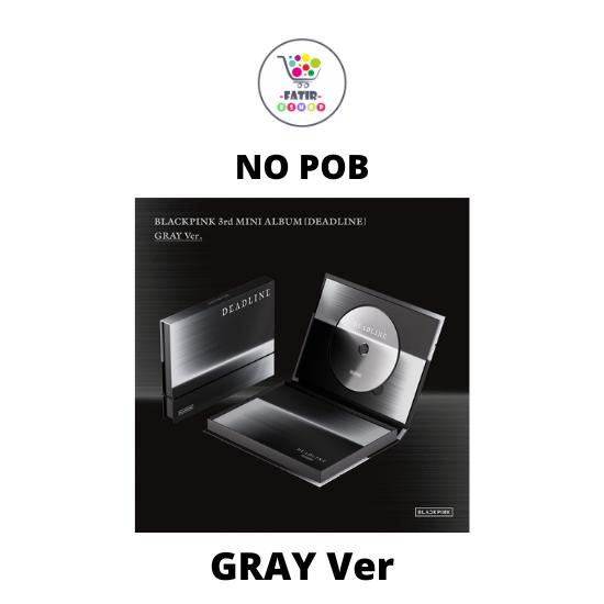 Выберите POB GRAY Версия BLACKPINK 3-й МИНИ-АЛЬБОМ ДЕДЛАЙН No POB