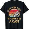 Fisherman, I Can't Work Today My Arm Is In a Cast, Funny T-Shirt Unisex T-Shirt