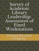 Survey of Academic Library Leadership: Assessment of Fixed Workstations