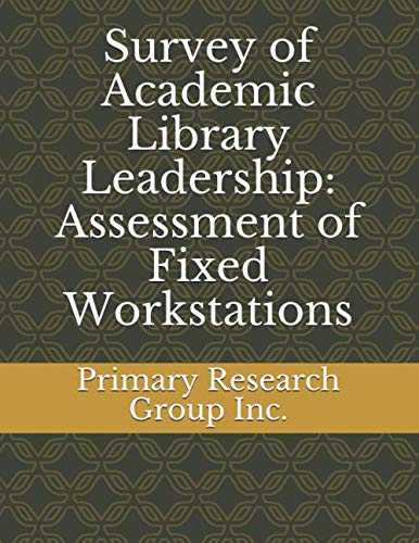 Survey of Academic Library Leadership: Assessment of Fixed Workstations
