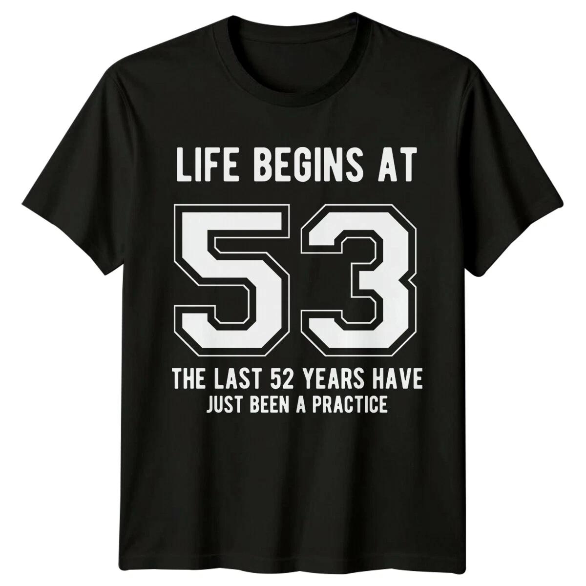 Life Begins At 53 Birthday Mens T-Shirt Womens Tee Graphic Top XL