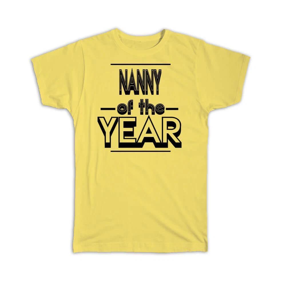 

Gift T-Shirt : NANNY of The Year Christmas Birthday Work Job S