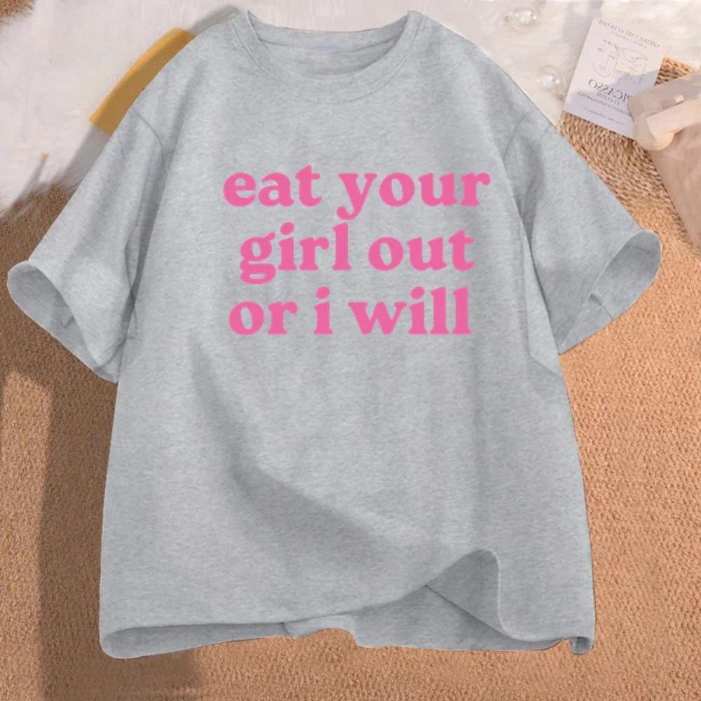 Eat Your Girl Out or I Will T-shirt Women T-Shirt Funny Lesbian Bisexual Woman LGBTQ Pride T Shirt Gay Pride Tee