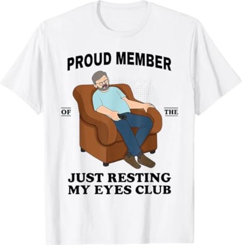 Proud Member of The Just Resting My Eyes Club T-Shirt XXXL