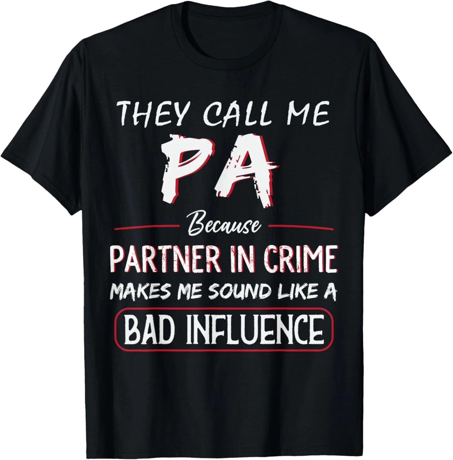 They Call Me PA Because Partner In Crime Funny Fathers Day Gift Unisex T-Shirt M