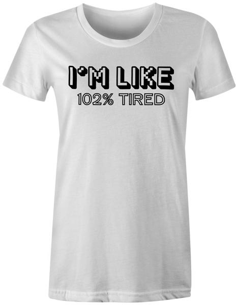 

Funny Novelty Joke Fashion Popular Printed Graphics - So Tired Womens T-Shirt M