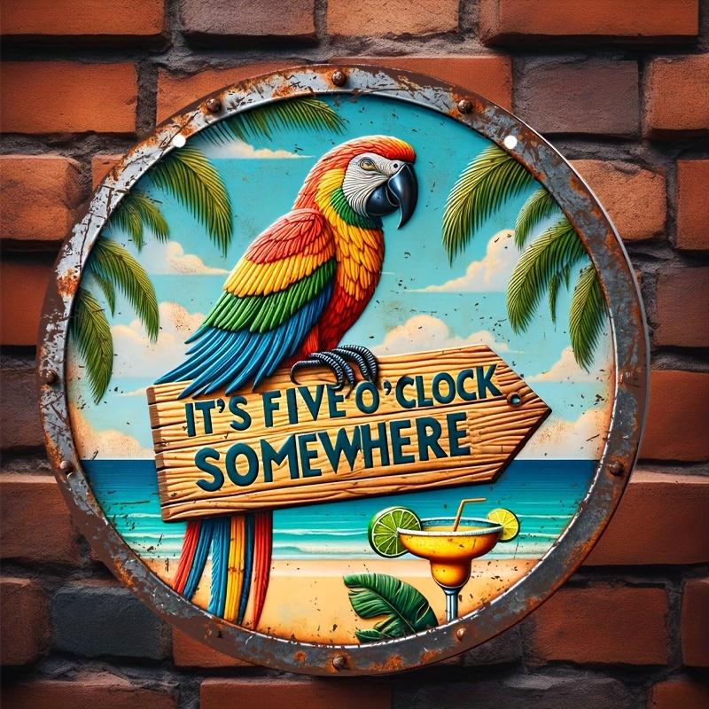Summer Parrot Aluminum Metal Round Tin Sign Vintage (8''*8'') It's Five O'clock Somewhere, Beach Decor, Hawaiian Gift