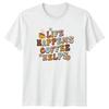Life Happens Coffee Helps TShirt Coffee Gift For Him And Her