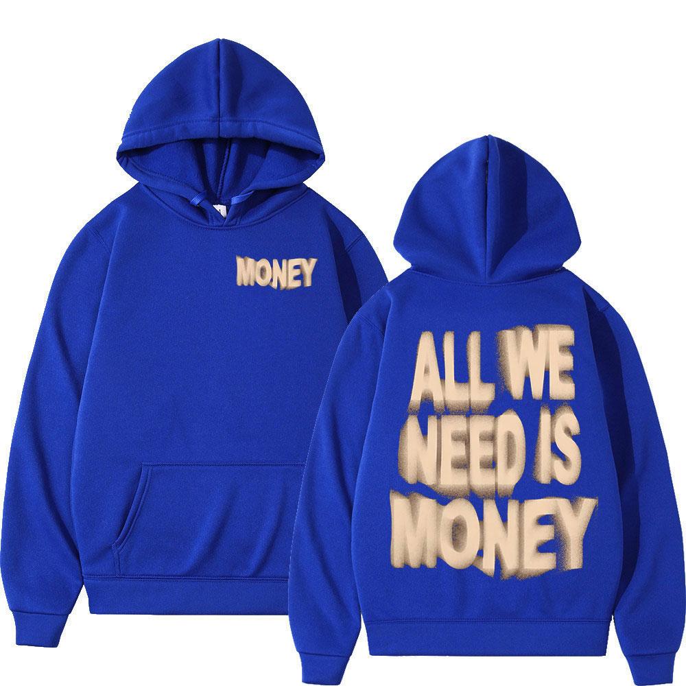 All We Need Is Money Hoodies Men's Women Clothing Fashion Harajuku Sweatshirts Winter Fleece Keep Warm Long Sleeves Pullovers