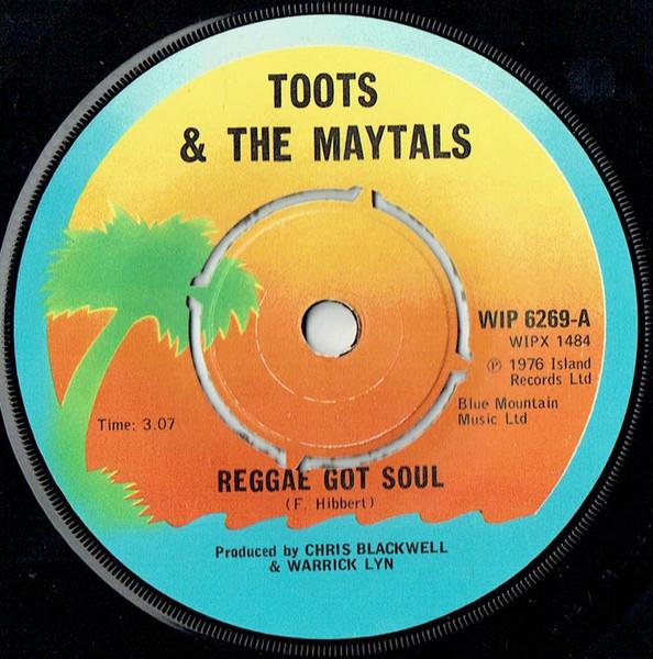 7inch Record TOOTS & THE MAYTALS - Reggae Got Soul WIP6269 Island Records 1976 UK Reggae, Ska & Dub Used