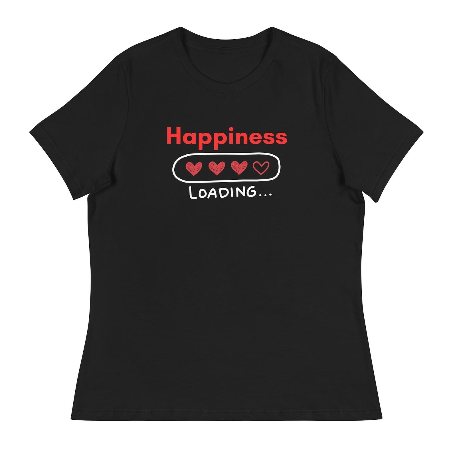 Happiness Loading... Women s Relaxed T-Shirt – Manifest Joy and Positive Vibes – Soft, Stylish, & Empowering (White) XL